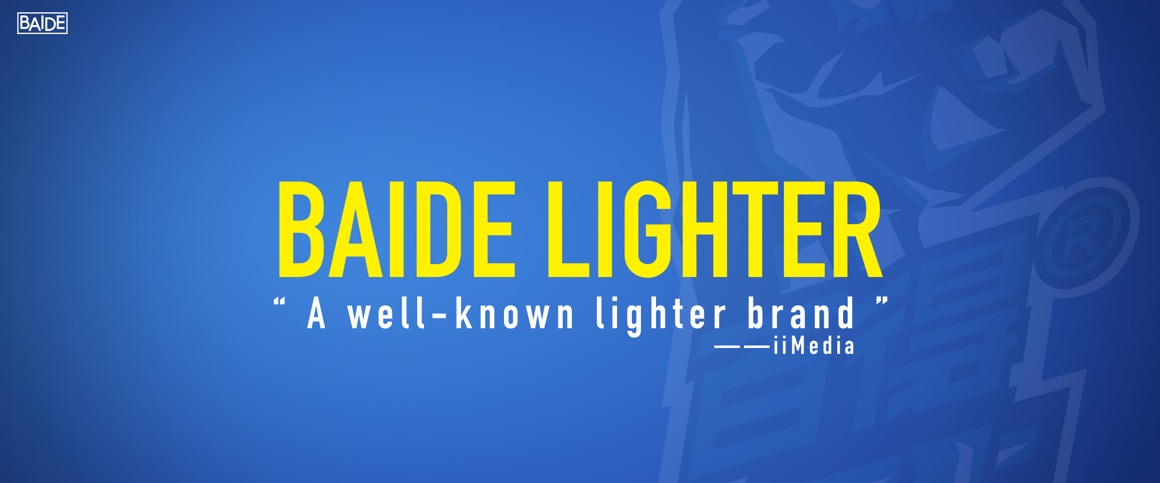 Baide Lighter  “ A well-known lighter brand ”——iiMedia